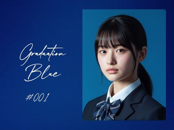 【クソエロ】Graduation Blue 〜卒業する青き女子校生の記録〜｜Blue Frames